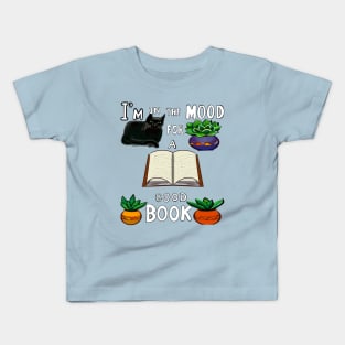 Books- I’m in the mood for a good book. Book Reading themed gifts for book lovers Kids T-Shirt